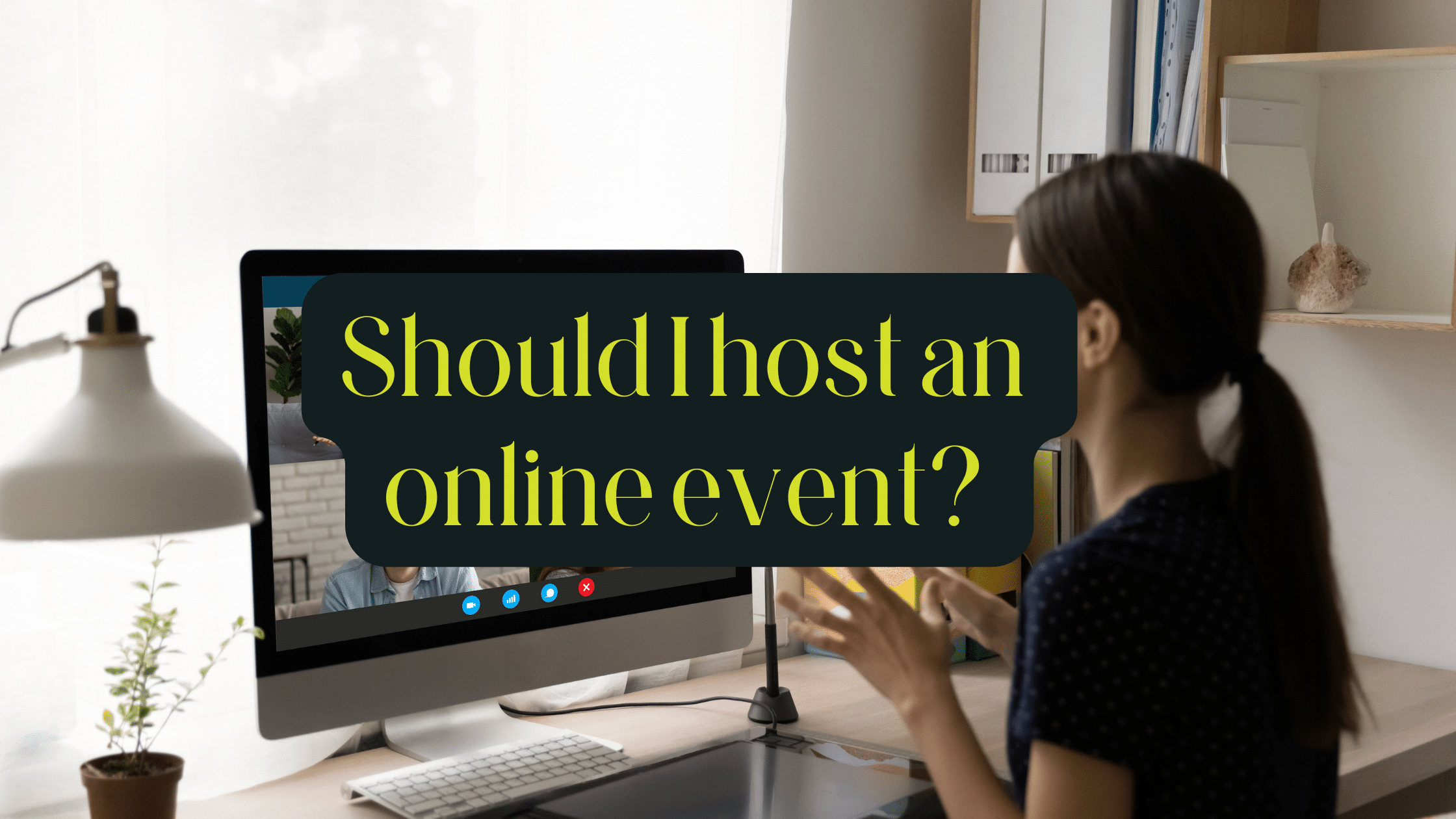 should I host an online event